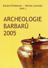 Archeologie barbarů 2005